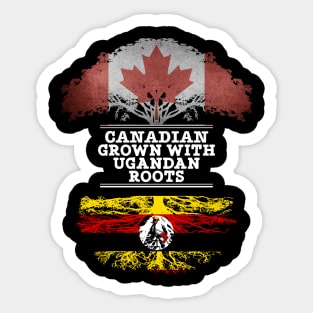 Canadian Grown With Ugandan Roots - Gift for Ugandan With Roots From Uganda Sticker